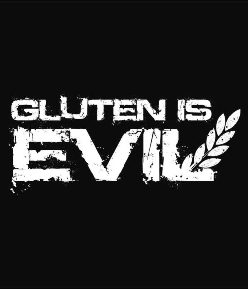 Gluten is evil Póló - Ha Gluten Free rajongó ezeket a pólókat tuti imádni fogod!