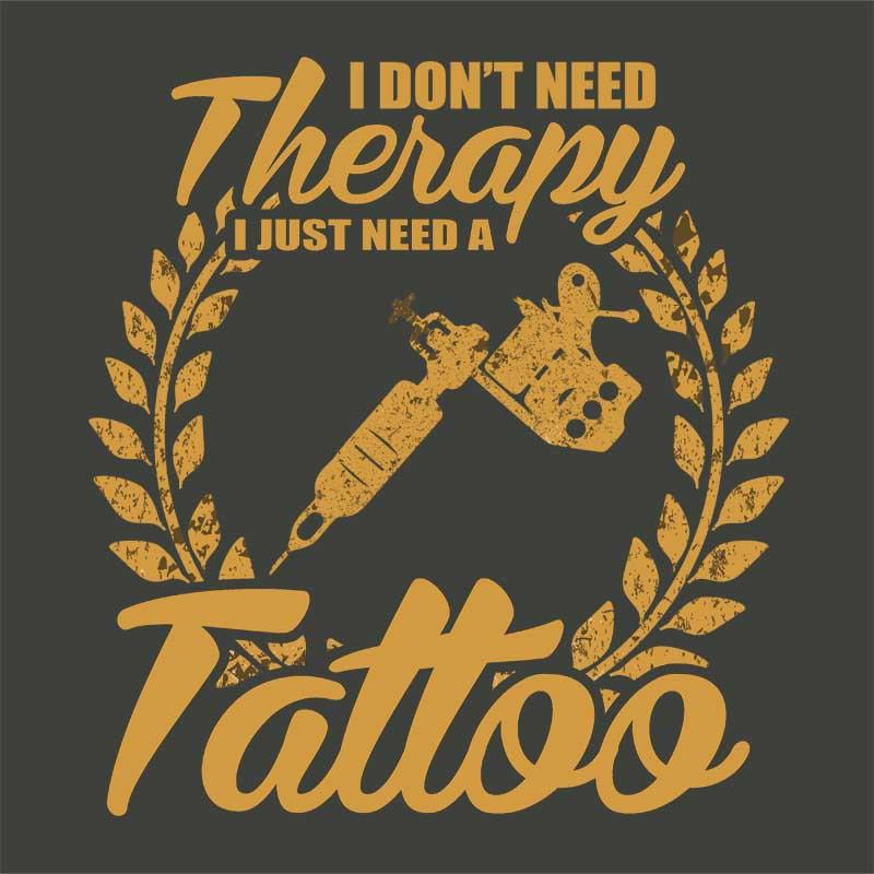 Don't need therapy tattoo