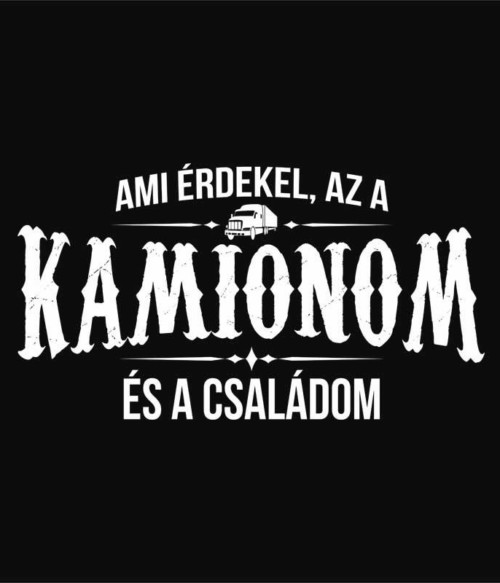 Kamion család Póló - Ha Truck Driver rajongó ezeket a pólókat tuti imádni fogod!