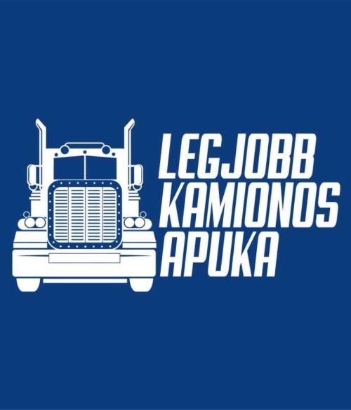 A legjobb kamionos apuka Póló - Ha Truck Driver rajongó ezeket a pólókat tuti imádni fogod!