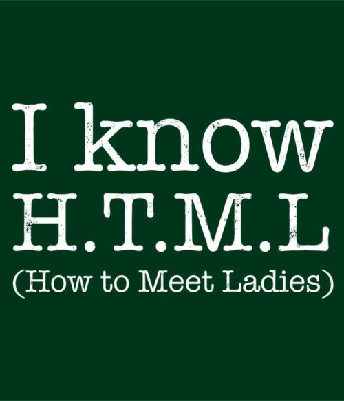 I know HTML Póló - Ha Silicon Valley rajongó ezeket a pólókat tuti imádni fogod!