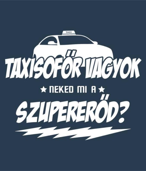 Taxisofőr Szupererő Póló - Ha Taxi Driver rajongó ezeket a pólókat tuti imádni fogod!