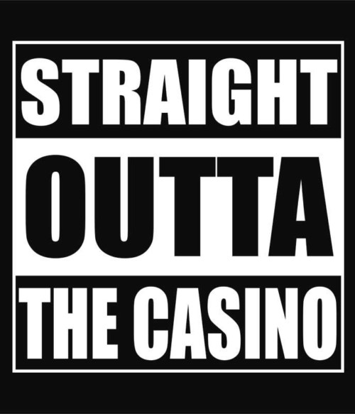 Straight outta casino Póló - Ha Poker rajongó ezeket a pólókat tuti imádni fogod!
