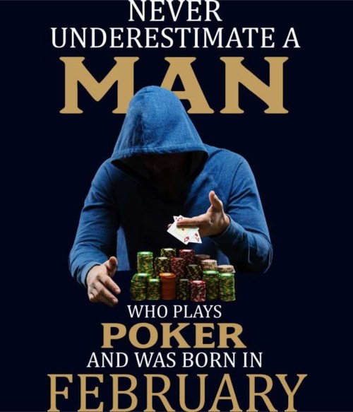 Poker man February Póló - Ha Birthday rajongó ezeket a pólókat tuti imádni fogod!