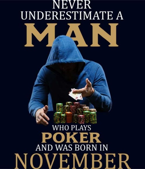 Poker man November Póló - Ha Birthday rajongó ezeket a pólókat tuti imádni fogod!
