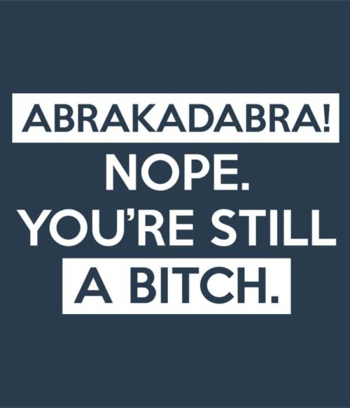 Abrakadabra Póló - Ha Sarcastic Humour rajongó ezeket a pólókat tuti imádni fogod!