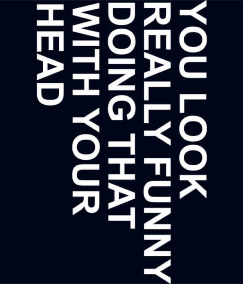 You look really funny Póló - Ha Sarcastic Humour rajongó ezeket a pólókat tuti imádni fogod!