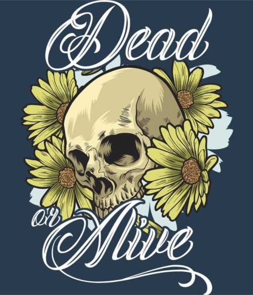 Dead or alive Póló - Ha Skulls rajongó ezeket a pólókat tuti imádni fogod!