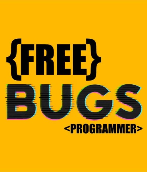 Free bugs Póló - Ha Programming rajongó ezeket a pólókat tuti imádni fogod!
