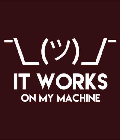 It works on my machine Póló - Ha Programming rajongó ezeket a pólókat tuti imádni fogod!
