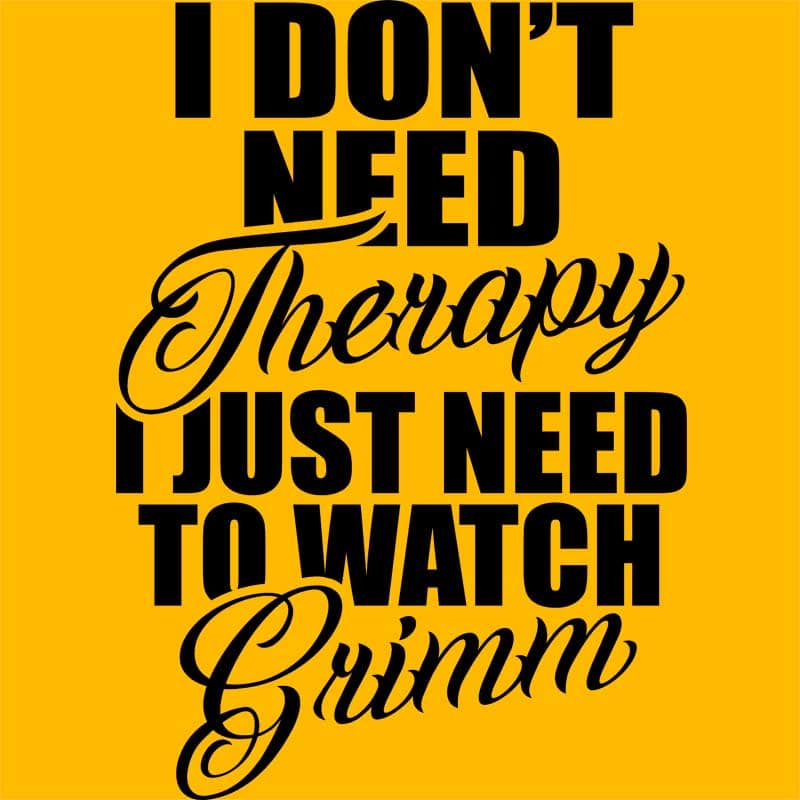 I don't need a therapy Grimm