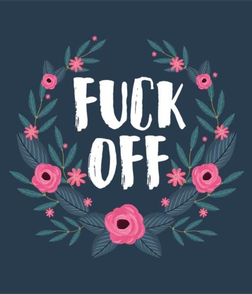 Fuck off flower frame Póló - Ha Flower rajongó ezeket a pólókat tuti imádni fogod!