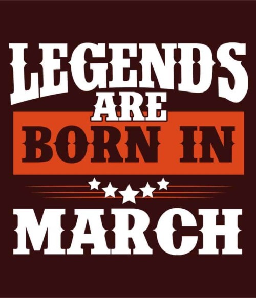 Western Legends are Born in March Póló - Ha Birthday rajongó ezeket a pólókat tuti imádni fogod!