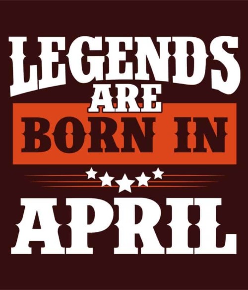 Western Legends are Born in April Póló - Ha Birthday rajongó ezeket a pólókat tuti imádni fogod!