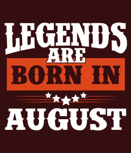 Western Legends are Born in August Póló - Ha Birthday rajongó ezeket a pólókat tuti imádni fogod!