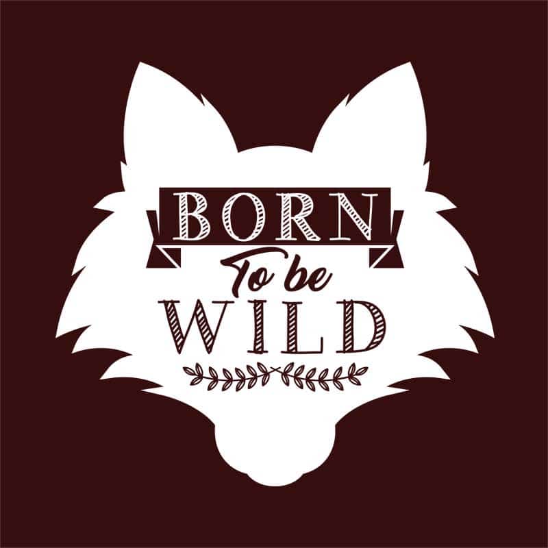 Born to be wild wolf