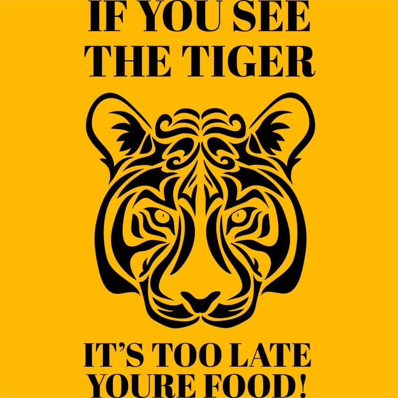 If you see the tiger