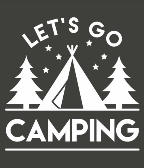 Let's go camping Póló - Ha Hiking rajongó ezeket a pólókat tuti imádni fogod!