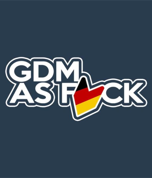 GDM as Fuck Póló - Ha Driving rajongó ezeket a pólókat tuti imádni fogod!