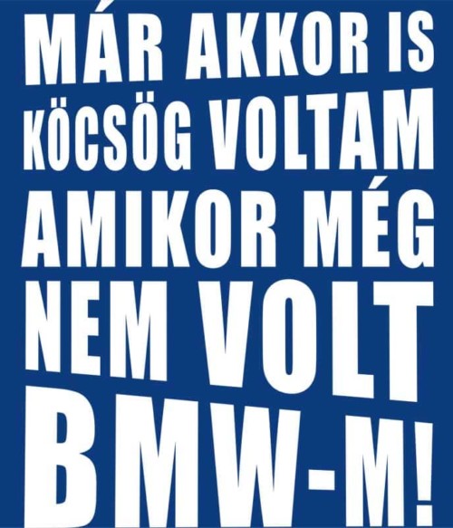Köcsög BMW-s Póló - Ha Driving rajongó ezeket a pólókat tuti imádni fogod!