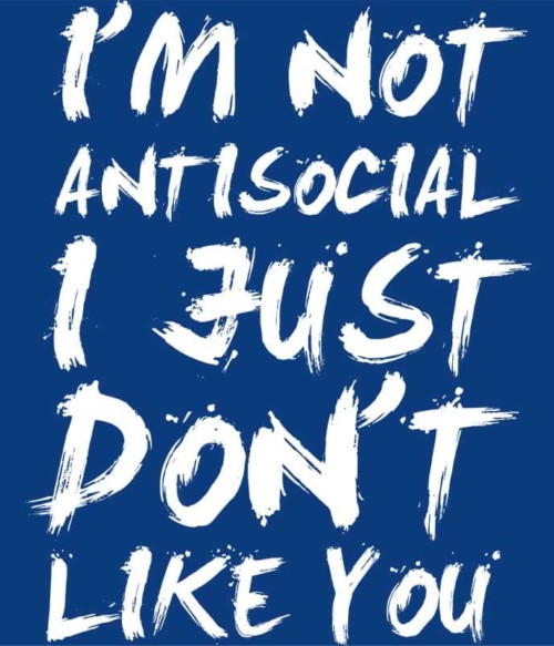I am not antisocial Póló - Ha Antisocial rajongó ezeket a pólókat tuti imádni fogod!