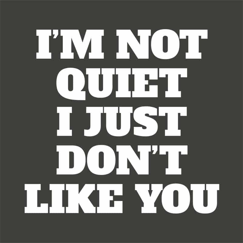I am not quiet
