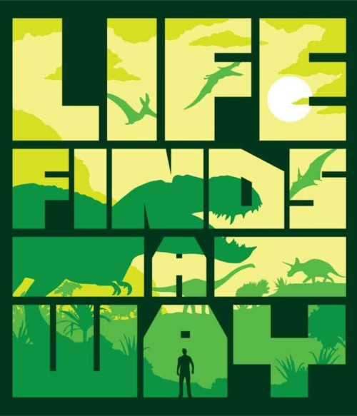 Life finds a way Póló - Ha Jurassic Park rajongó ezeket a pólókat tuti imádni fogod!
