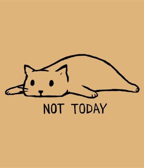 Not today cat Póló - Ha Cat rajongó ezeket a pólókat tuti imádni fogod!