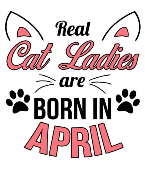 Real cat ladies april Póló - Ha Birthday rajongó ezeket a pólókat tuti imádni fogod!