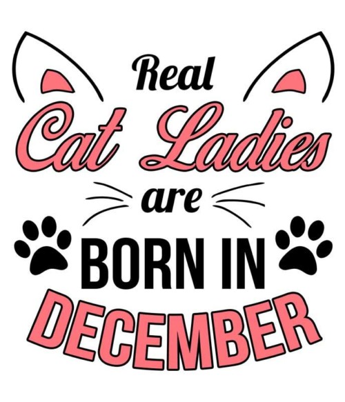Real cat ladies december Póló - Ha Birthday rajongó ezeket a pólókat tuti imádni fogod!