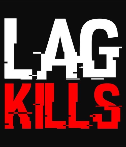 Lag kills Póló - Ha Gamer rajongó ezeket a pólókat tuti imádni fogod!