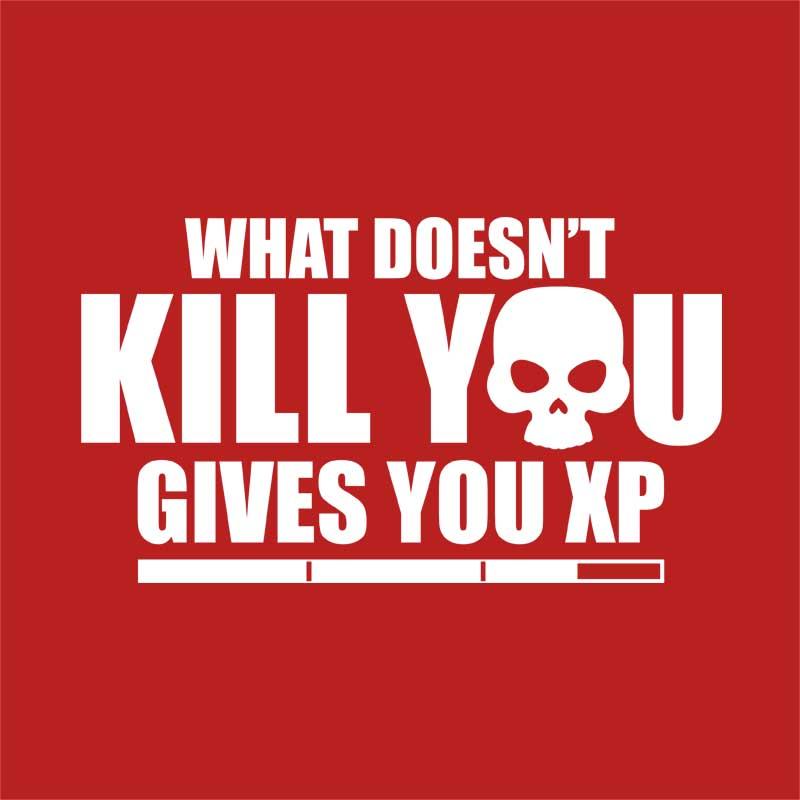 What doesn't kill you XP