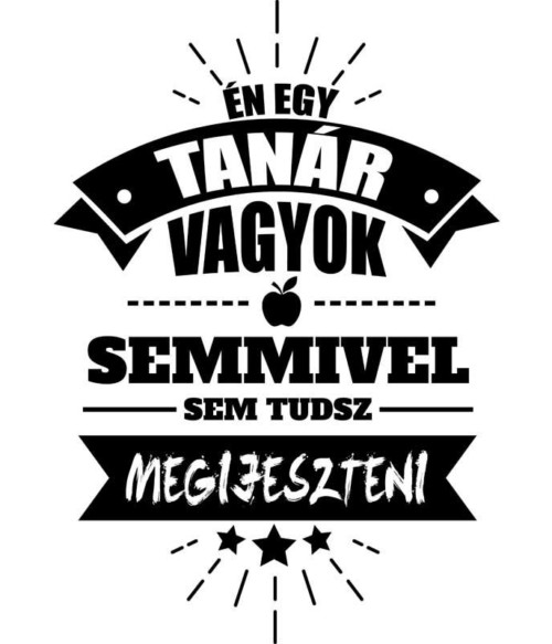 Tanár vagyok nem tudsz megijeszteni Póló - Ha Teacher rajongó ezeket a pólókat tuti imádni fogod!