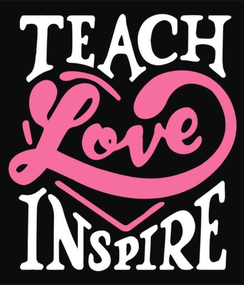 Teach Love Inspire Póló - Ha Teacher rajongó ezeket a pólókat tuti imádni fogod!