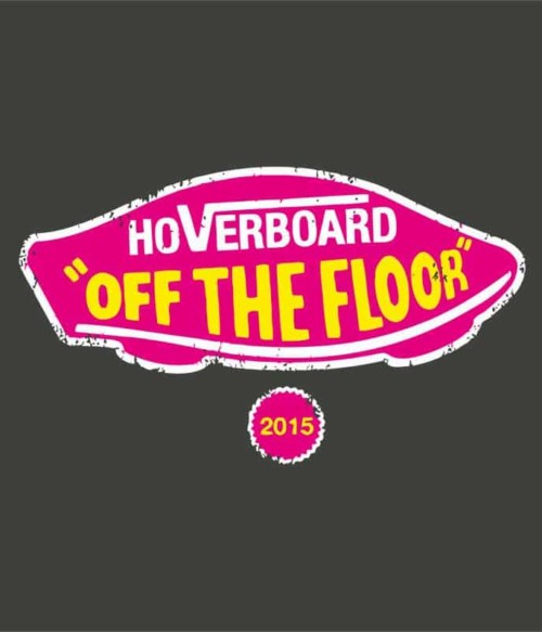 Hoverboard Off The Floor Póló - Ha Back to the Future rajongó ezeket a pólókat tuti imádni fogod!