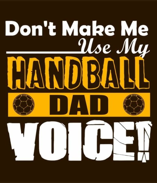 Dad's Handball Voice Póló - Ha Handball rajongó ezeket a pólókat tuti imádni fogod!