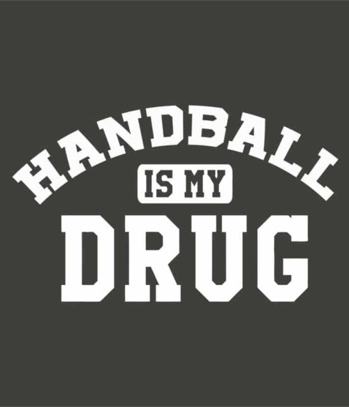 Handball is my Drug Póló - Ha Handball rajongó ezeket a pólókat tuti imádni fogod!