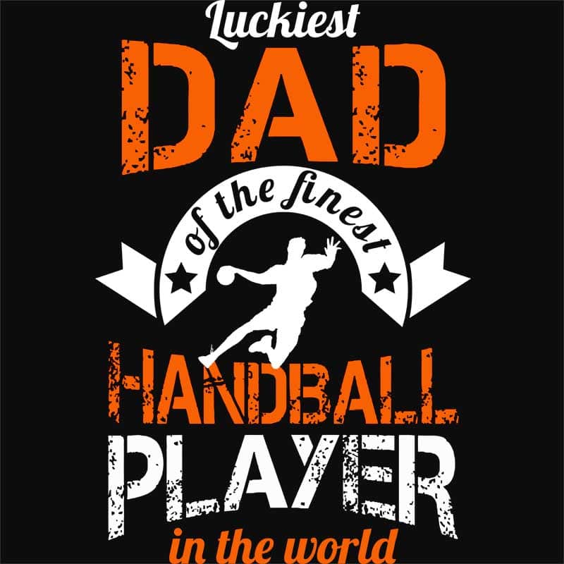 Luckiest Handball Dad