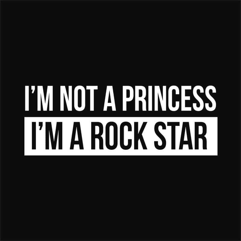 I'm not a princess, I'm a rockstar