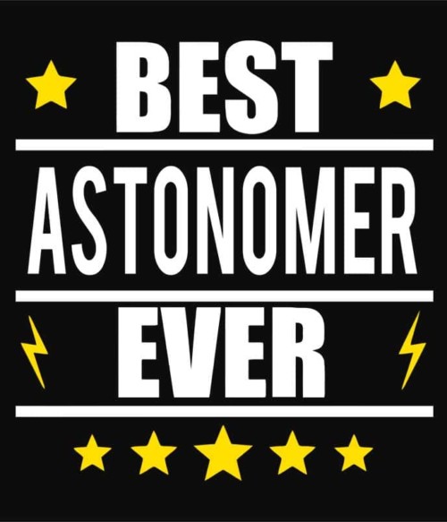 Best astronomer ever Póló - Ha Astronomy rajongó ezeket a pólókat tuti imádni fogod!