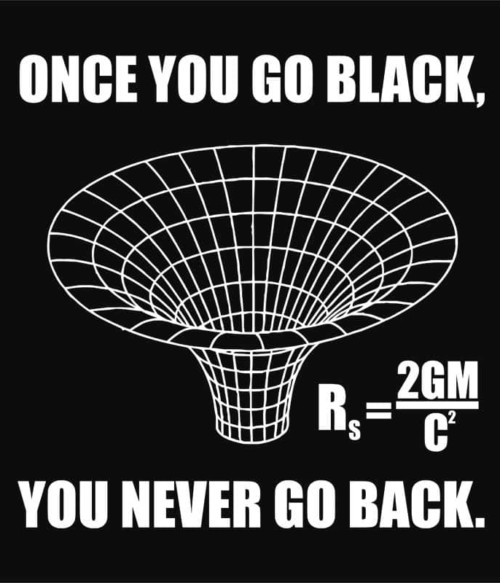 Once you go black Póló - Ha Astronomy rajongó ezeket a pólókat tuti imádni fogod!