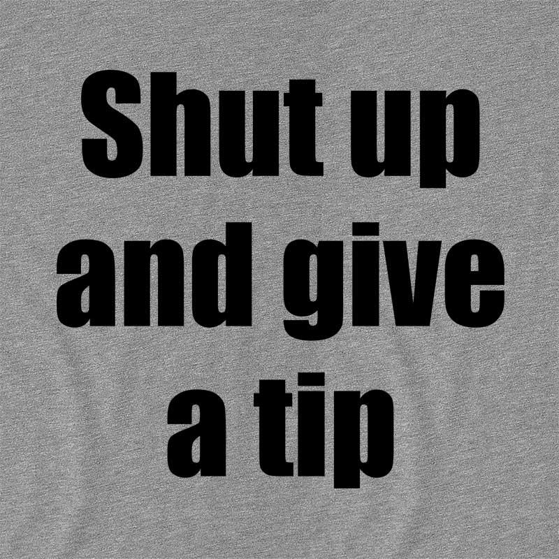 Shut up and give a tip