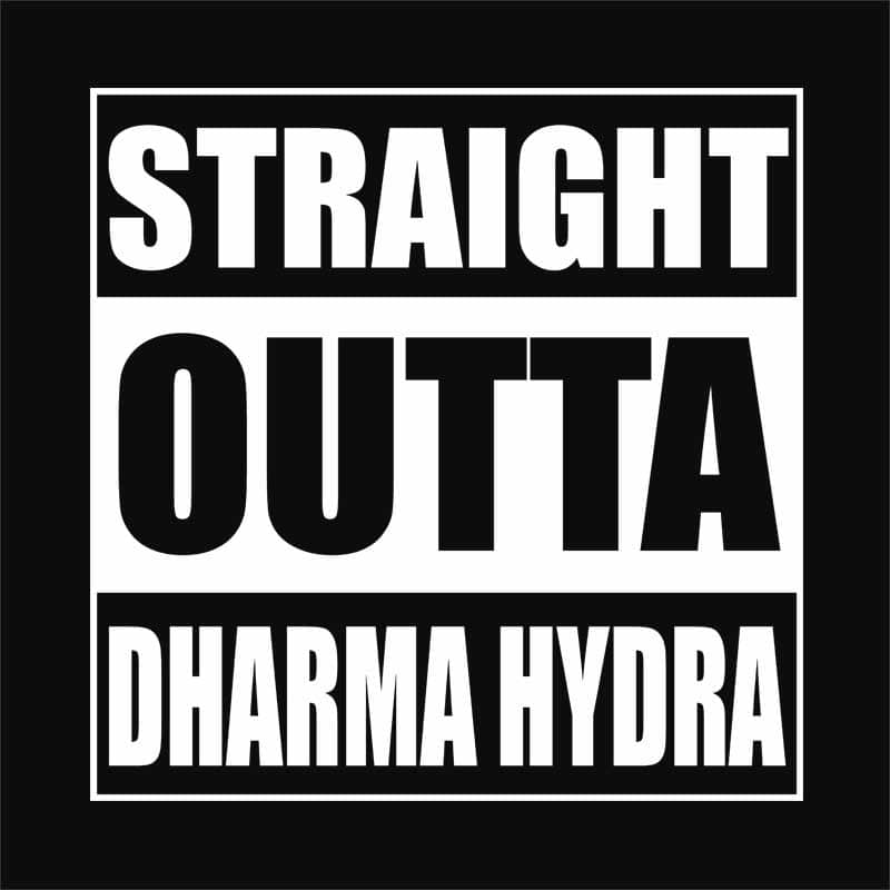 Straight outta Dharma hydra