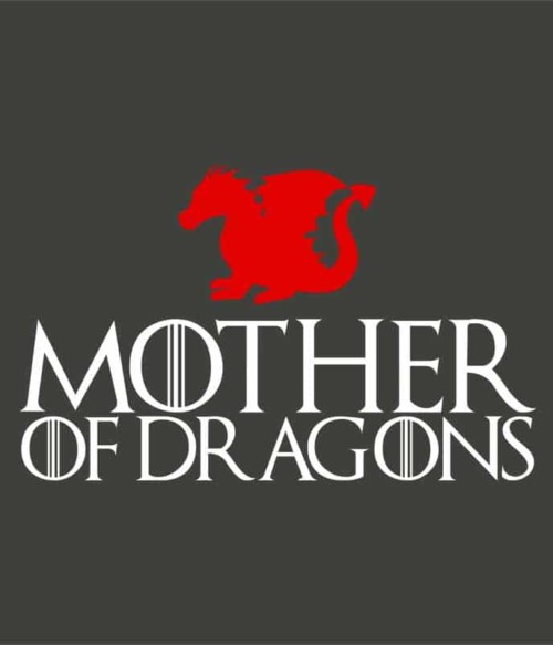 Mother of Dragons Póló - Ha Family rajongó ezeket a pólókat tuti imádni fogod!