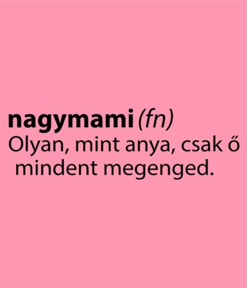 Nagymami Póló - Ha Family rajongó ezeket a pólókat tuti imádni fogod!