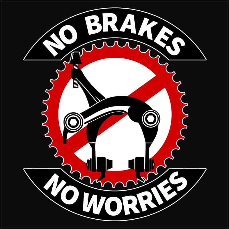 No Brakes No Worries
