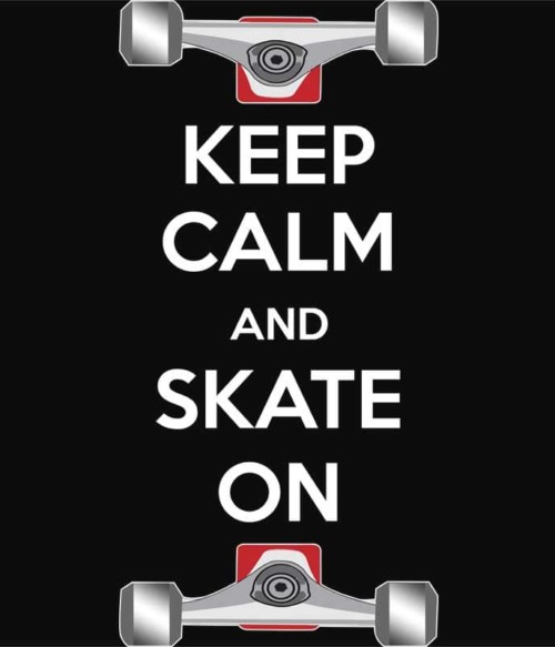 Keep Calm and Skate On Póló - Ha Skateboard rajongó ezeket a pólókat tuti imádni fogod!