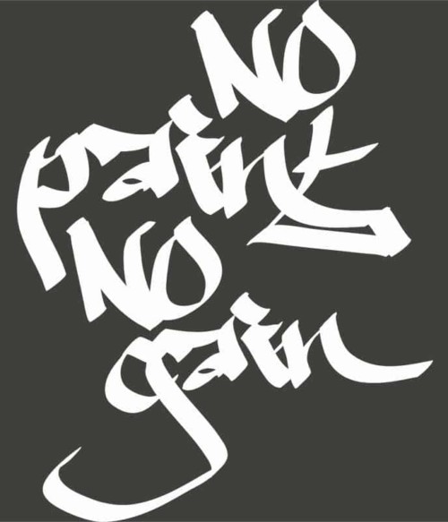 No pain no gain Póló - Ha Graffiti rajongó ezeket a pólókat tuti imádni fogod!