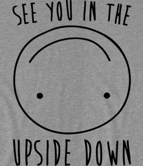 See You in the Upside Down Póló - Ha Stranger Things rajongó ezeket a pólókat tuti imádni fogod!