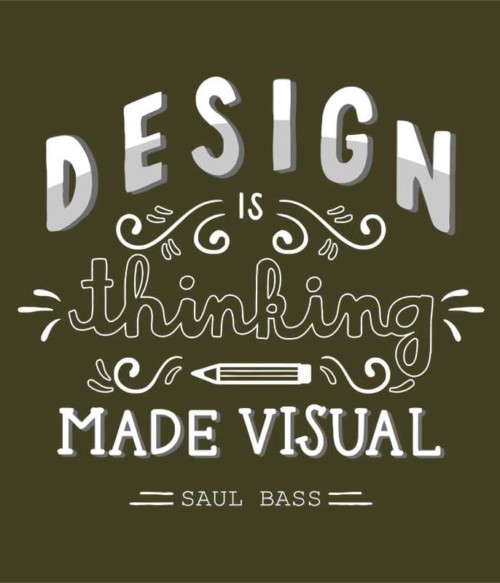 Design is thinking made visual Póló - Ha Graphic Designer rajongó ezeket a pólókat tuti imádni fogod!